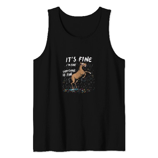 Horse Its Fine Im Fine Everything Is Fine Funny Farmer 21 Tank Tops