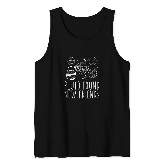 Pluto Found New Friends Pluto Lover Astronomer Tank Tops