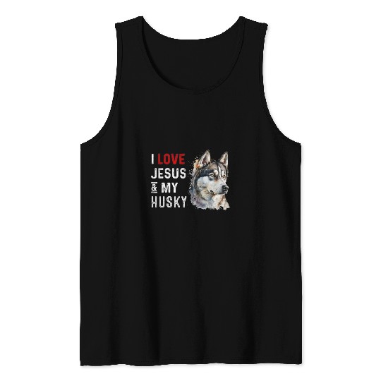 Husky Pet I love Jesus And My Husky Tank Tops