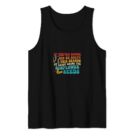 Sport Baseball Youre Going To Be Salty This Season At Least Tank Tops