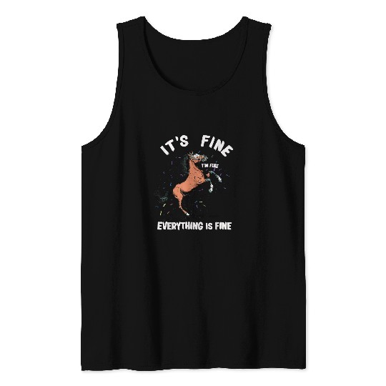 Horse Its Fine Im Fine Everything Is Fine Funny Farmer 23 Tank Tops
