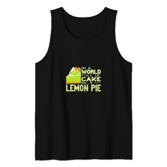 In a World Full of Cake be a Lemon Pie Baker Florida Pie Tank Tops