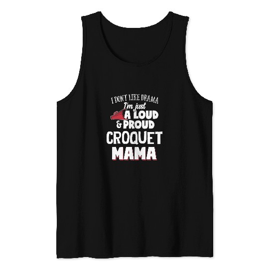 Sport Croquet Mom Design Loud and Proud Mama Tank Tops