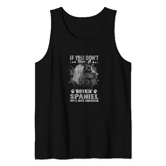 Boykin Spaniel Pet If You Dont Have Boykin Spaniel Youll Never Understand Tank Tops