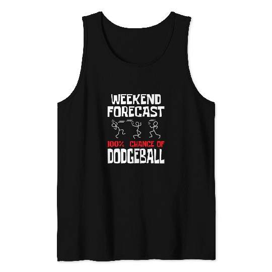 Discover Sport Dodgeball Weekend Forecast 100 Chance Of Dodgeball Dodgeball Player Tank Tops