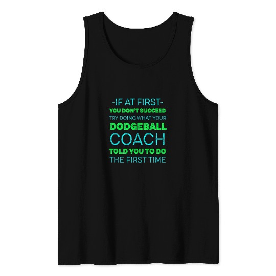 Sport Dodgeball Try Doing What Your Dodgeball Coachs Told You Motivational 2 Tank Tops