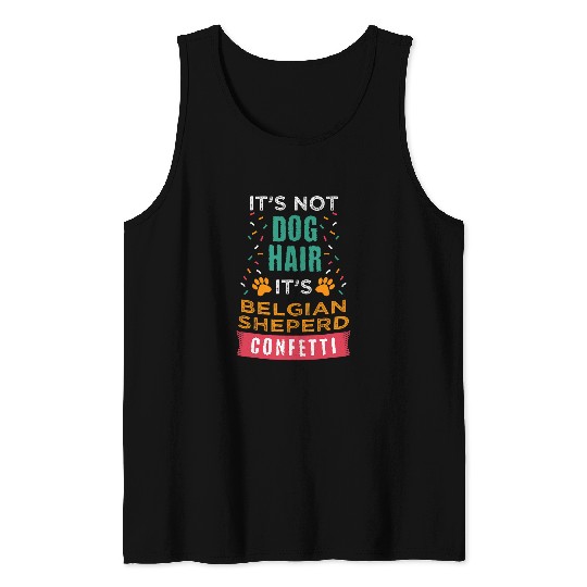 Belgian Shepherd Pet Its Not Dog Hair Its Belgian Shepherd Funny Tank Tops