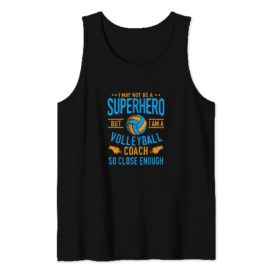 Sport Volleyball I May Not Be A Superhero But I Am A Volleyball Coach Tank Tops