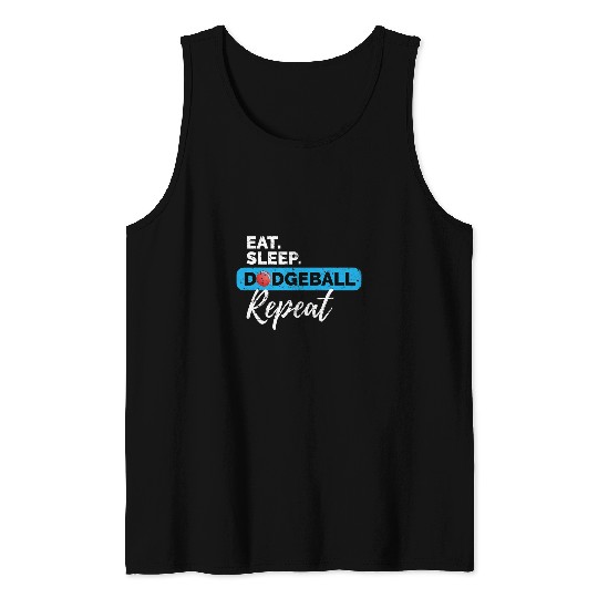 Sport Dodgeball eat sleep dodgeball repeat for a dodgeball player dodgeball Tank Tops