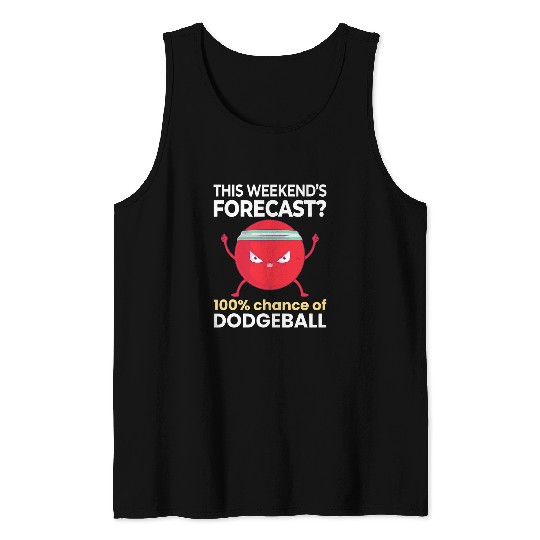 Discover Sport Dodgeball Weekend Forecast 100 Chance of Dodgeball Funny Sports Tank Tops