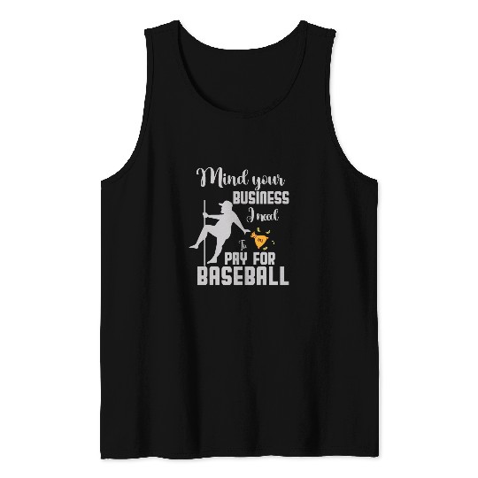 Sport Baseball mind your business i need money to pay for Baseball squad Tank Tops