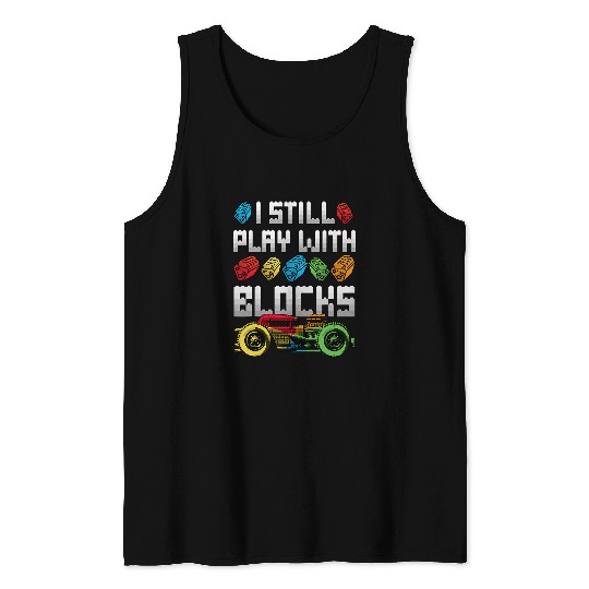 Discover Cool Car Guy Mechanic Dad Gearhead I Still Play With Blocks Tank Tops