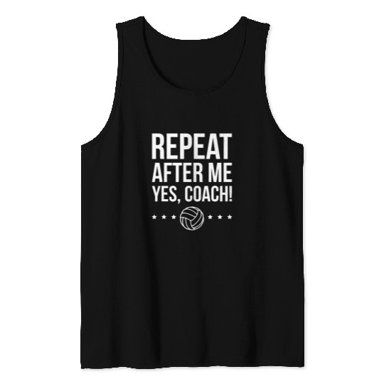 Repeat After Me Yes Coachs Volleyball Coach Tank Tops