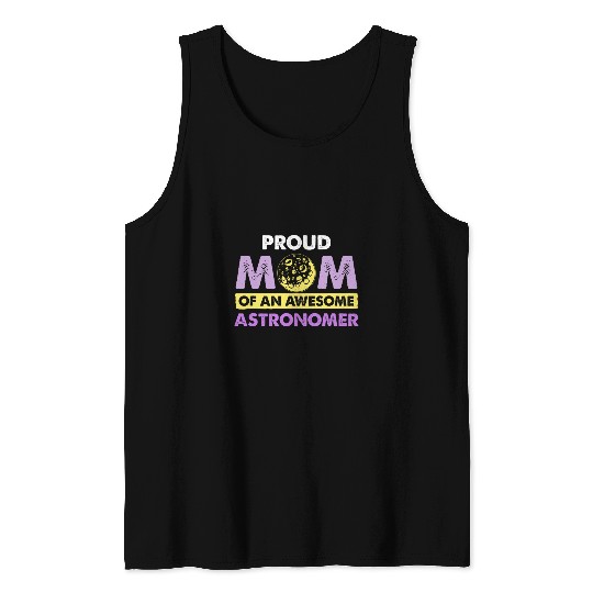 Proud Mom Of Astronomer Astronomy Space Science Graphic Tank Tops