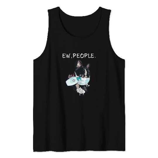 Boston Terrier Pet Funny Boston Terrier Ew People Dog Lover Tank Tops