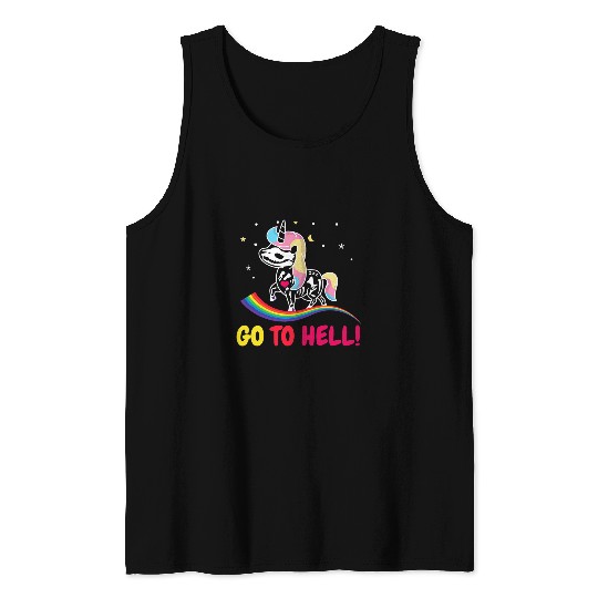 Unicorn Pet Go to hell go into the hell unicorn and rainbow Tank Tops