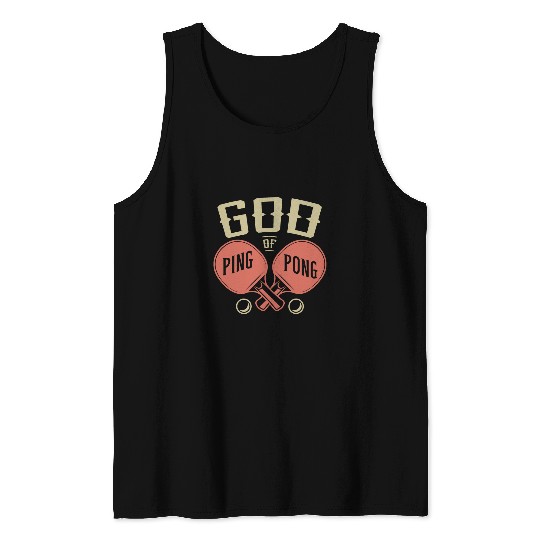 Sport Ping Pong God of Ping Pong Table Tennis for a Ping Pong Player Tank Tops