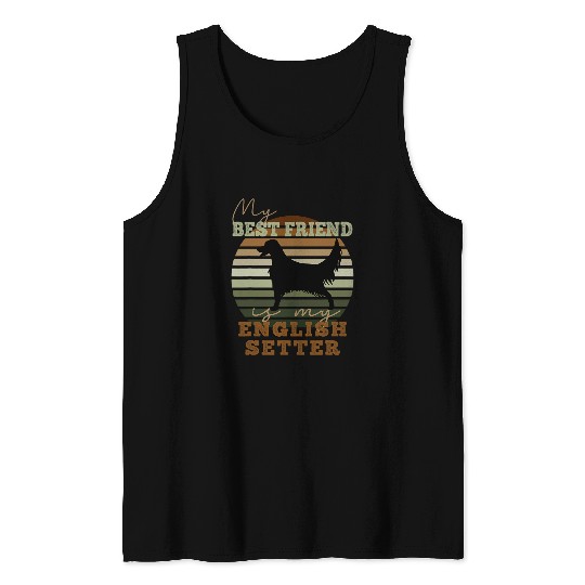 English Setter Pet My bests Friend Is My English Setter Dog Breed Tank Tops
