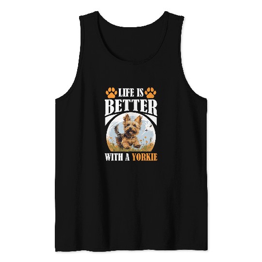 Yorkshire Terrier Dog Yorkie Life is better with a Yorkie 1 Tank Tops