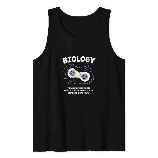 Biology The Only Science Where Multiplication And Division Tank Tops