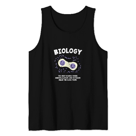 Biology The Only Science Where Multiplication And Division Tank Tops