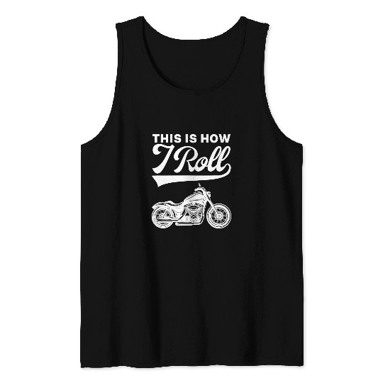 This Is How I Roll Motorcycle Chopper Bike Cruising Street Tank Tops