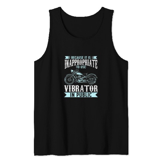 Because It Is Inappropriate To Use Vibrator In Public Biker 23 Tank Tops