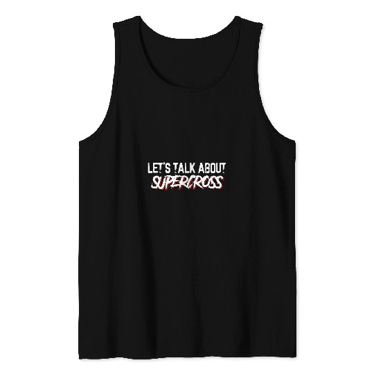 Lets Talk About Supercross Motorcycle Lover Dirt Bike Tank Tops
