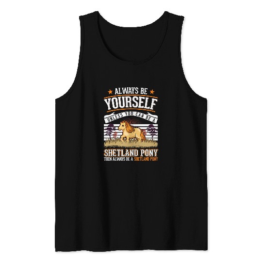 Always be yourself Shetland Pony Shetty Tank Tops