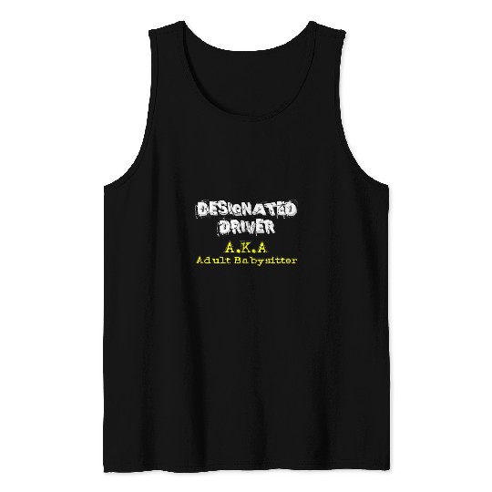 Designated Driver aka  adult babysitter Nanny Tank Tops