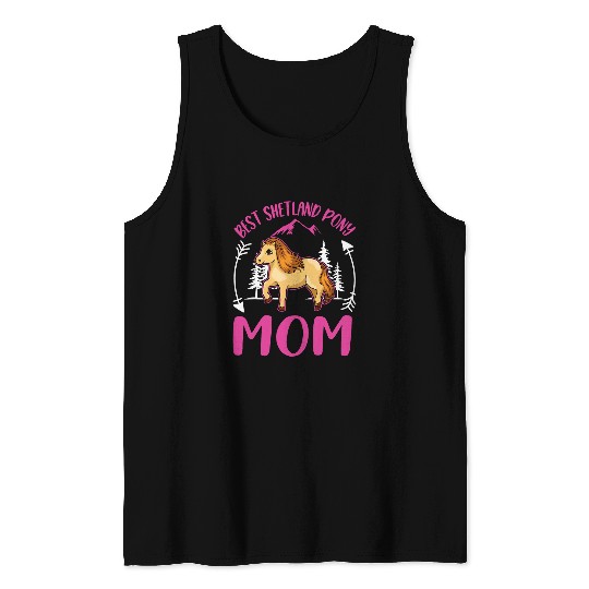 bests Shetland Pony Mom Ever Shetty Tank Tops