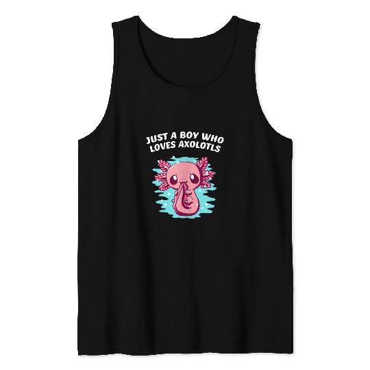 Axolotls Pet Just a Boy Who Loves Axolotls Salamander Funny Axolotls Pet Tank Tops