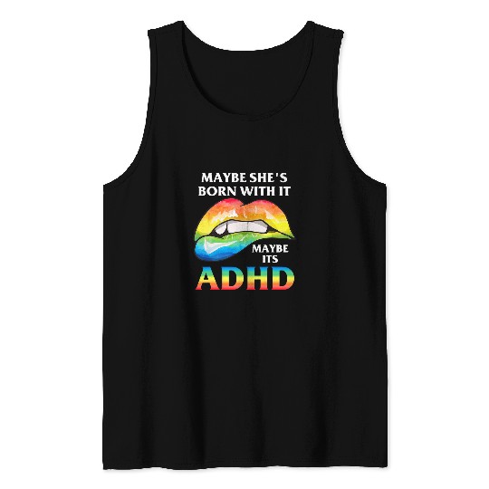 ADHD Ribbon Maybe shes born with it maybe its ADHD Neurodiversity Tank Tops