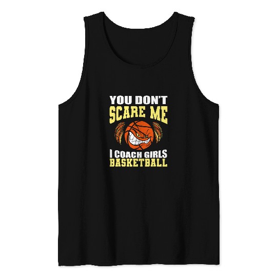 You Dont Scare Me I Coachs Girls Trainer Basketball Coach Tank Tops