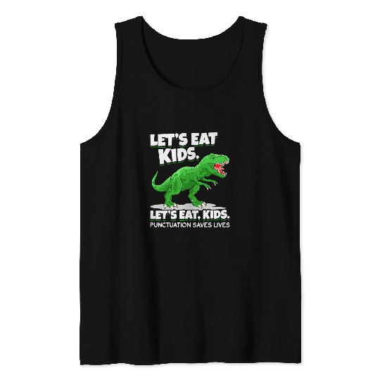 Dinosaur Pet Punctuation Lets Eat Kids Punctuation Saves Lives Tank Tops