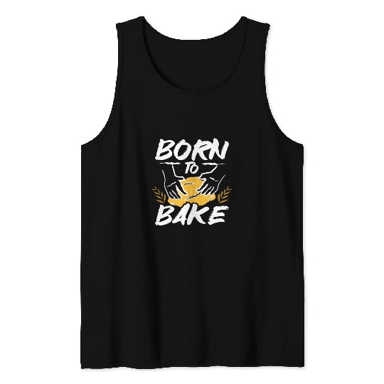 Baking bread born to bake Tank Tops