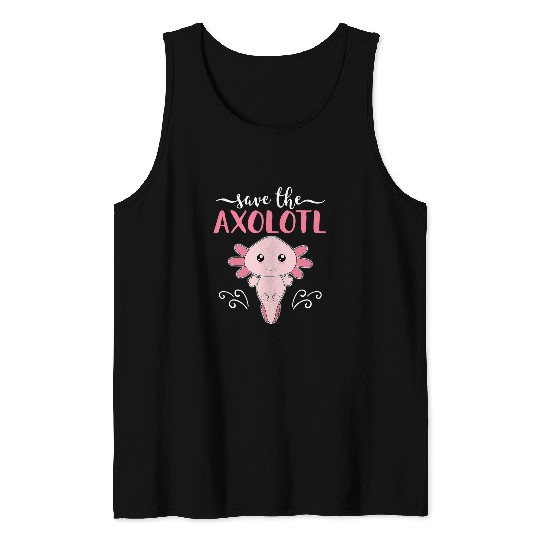 Axolotls Pet Save The Axolotls  Cute Kawaii Axolotls Gift Salamander Tank Tops