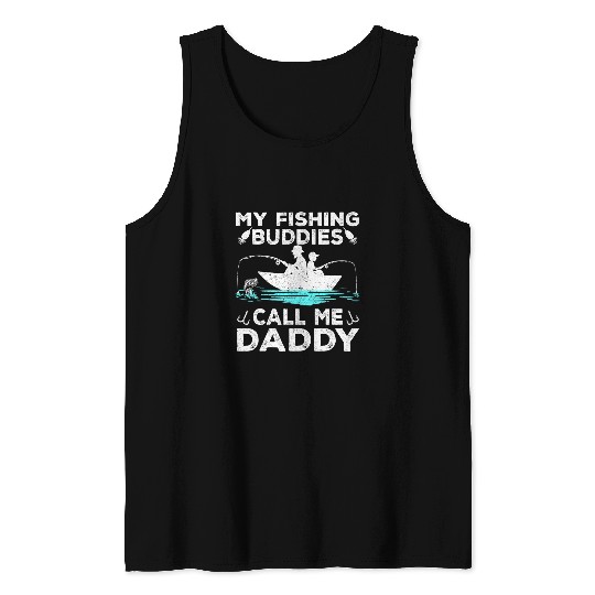 Fishing Fun My Fishing Buddies Call Me Daddy Funny Fisherman Fish Lover Tank Tops