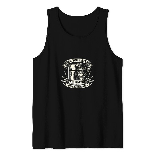 Alligator Pet Alligator Hunter See You Later Alligator Funny Gator Hunting Tank Tops