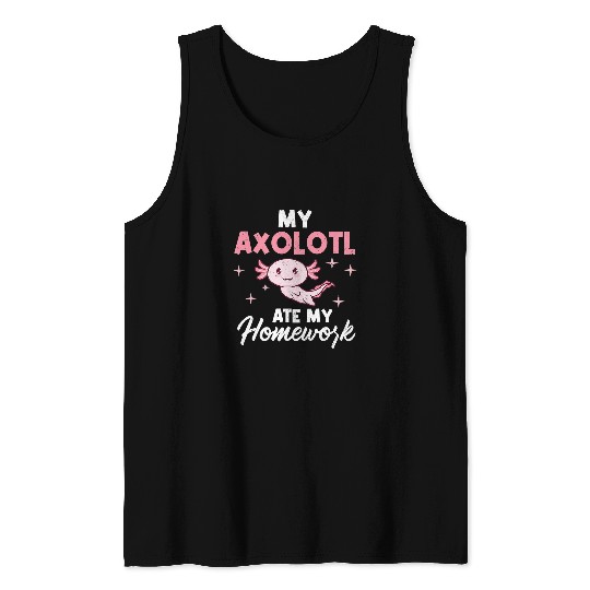 Axolotls Pet Ate My Homework Mexican Salamander Amphibian 348 Tank Tops