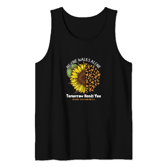 ADHD Ribbon NO ONE WALKS ALONE TOMORROW NEEDS YOU Tank Tops