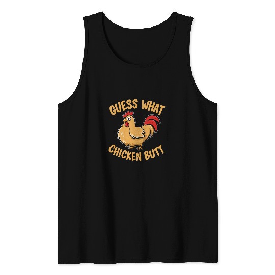 Guess What Chicken Butt 26 Tank Tops