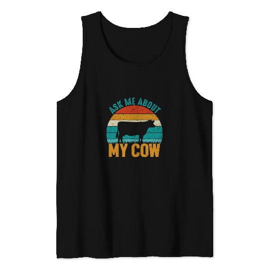 Cow Pet Ask Me About My Cow Funny Farming Tank Tops