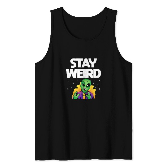 Aliens UFO Stay Weird Extraterrerstrial Alien Lover Space UFO 32 Tank Tops