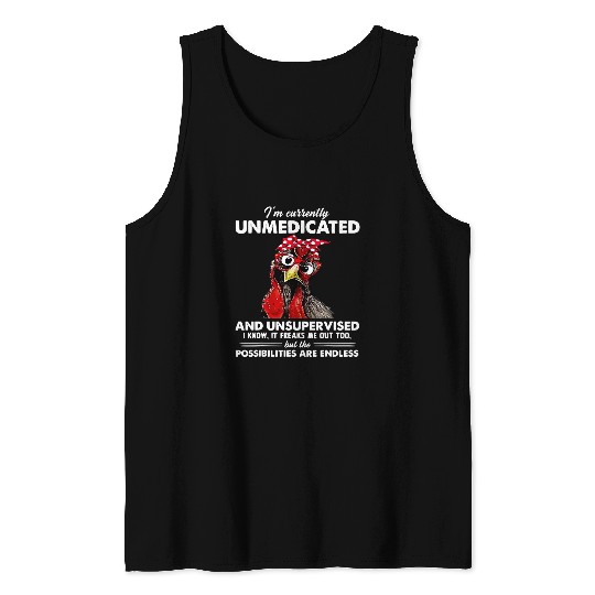 Chicken Pet Im Currently Unmedicated And Unsupervised Funny Chicken Tank Tops