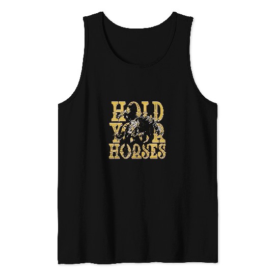 Horse Pet Hold Your Horses Tank Tops