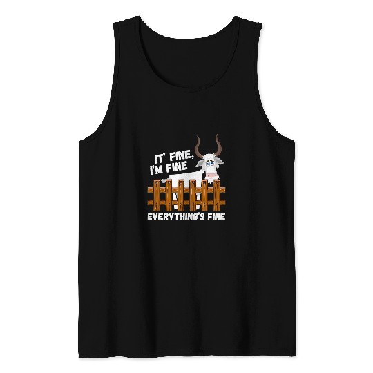Goats Pet Funny Art Goats Its Fine Im Fine Everything Is Fine Tank Tops