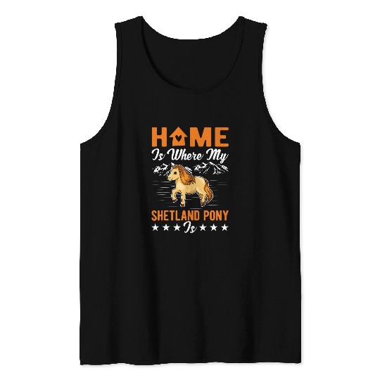 Horse Pet homes is where my Shetland Pony is Shetland Pony 1 Tank Tops