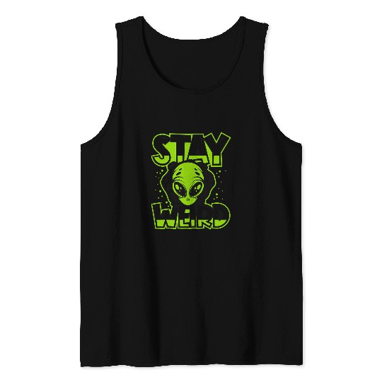 Aliens UFO Stay Weird Extraterrestrial Ufo Conspiracy Alien Lover Tank Tops