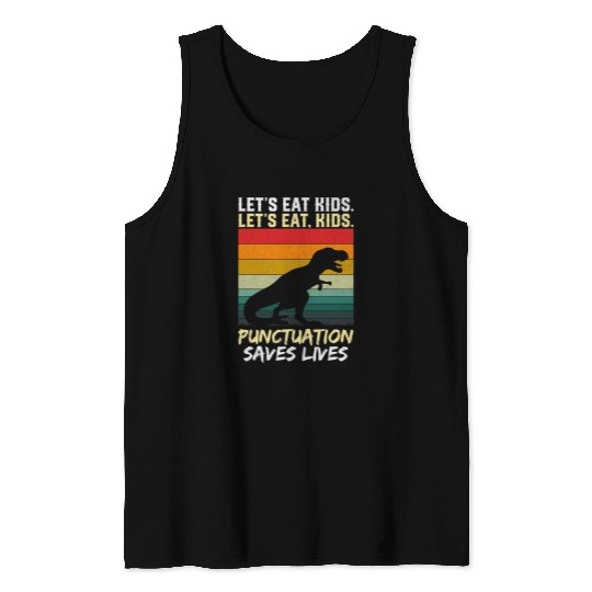 Dinosaur Pet Lets Eat Kids Punctuation Saves Lives Dinosaur Funny Teacher Tank Tops